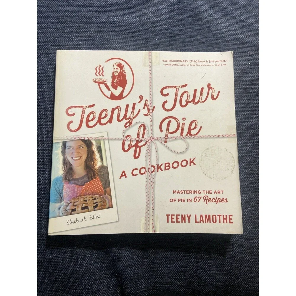 Teeny's Tour of Pie : A Cookbook by Teeny Lamothe (2014, Trade Paperback)